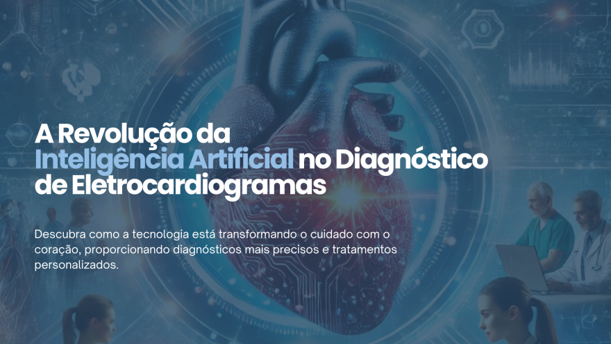 A Revolução da Inteligência Artificial no Diagnóstico de Eletrocardiogramas